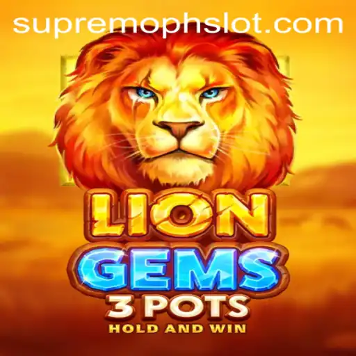 Unveiling the Thrill of LionGems3pots: A Journey into the Realm of SUPREMOPH